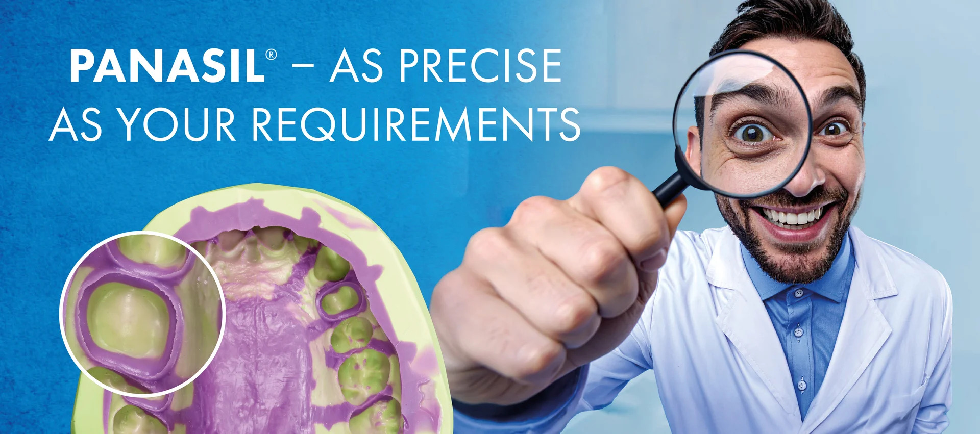 Panasil is as precise as your requirements