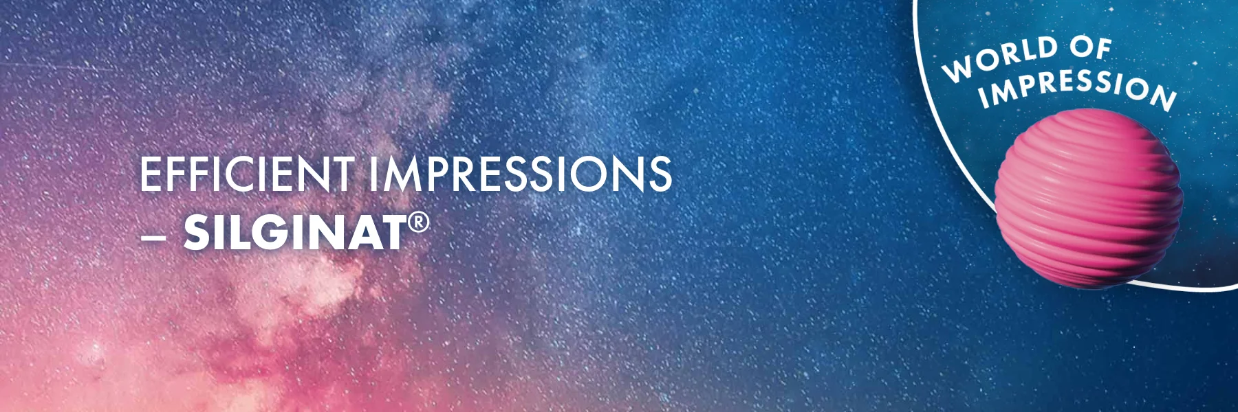 Efficient impressions - Silginat®